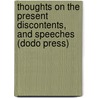 Thoughts On The Present Discontents, And Speeches (Dodo Press) by Edmund R. Burke