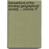 Transactions Of The Bombay Geographical Society ..., Volume 17 door Society Bombay Geograph