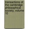 Transactions Of The Cambridge Philosophical Society, Volume 10 door Anonymous Anonymous