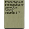 Transactions Of The Manchester Geological Society, Volumes 6-7 by Society Manchester Geol