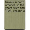 Travels In North America, In The Years 1827 And 1828, Volume 3 door Captain Basil Hall