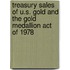 Treasury Sales Of U.S. Gold And The Gold Medallion Act Of 1978