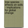 Tree Species Effects On Soils - Implications For Global Change door Dan Binkley