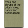 Trees And Shrubs Of The British Isles; Native And Acclimatised door W. Percival Westell