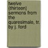 Twelve (Thirteen) Sermons From The Quaresimale, Tr. By J. Ford