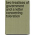 Two Treatises Of Government And A Letter Concerning Toleration