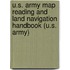 U.S. Army Map Reading And Land Navigation Handbook (U.S. Army)