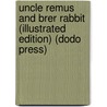 Uncle Remus And Brer Rabbit (Illustrated Edition) (Dodo Press) by Joel Chandler Harris