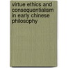 Virtue Ethics and Consequentialism in Early Chinese Philosophy door Bryan Van Norden