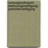 Vorsorgevollmacht - Betreuungsverfügung - Patientenverfügung door Walter Zimmermann