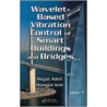 Wavelet-Based Vibration Control of Smart Buildings and Bridges by Hongjin Kim
