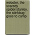 Webster, The Scaredy Spider/Stanley, The Stinkbug Goes To Camp