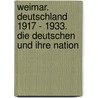 Weimar. Deutschland 1917 - 1933. Die Deutschen und ihre Nation by Hagen Schulze