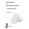 What Happened To The Population Problem? - And Other Questions door S.N. Afriat