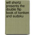 Will Shortz Presents the Double Flip Book of Kenken and Sudoku
