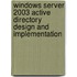 Windows Server 2003 Active Directory Design and Implementation