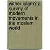 Wither Islam? a Survey of Modern Movements in the Moslem World door Professor Bryan Turner