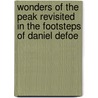 Wonders Of The Peak Revisited In The Footsteps Of Daniel Defoe door Jayne Darbyshire