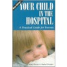 Your Child in the Hospital - A Practical Guide for  Parents 2e door Rachel Prentice