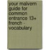 Your Malvern Guide For Common Entrance 13+ French - Vocabulary