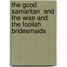 The Good Samaritan  And  The Wise And The Foolish Bridesmaids door Carol Christian