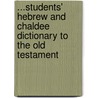 ...Students' Hebrew And Chaldee Dictionary To The Old Testament by Alexander Harkavy