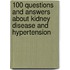 100 Questions And Answers About Kidney Disease And Hypertension
