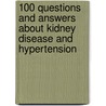 100 Questions And Answers About Kidney Disease And Hypertension by Raymond R. Townsend