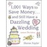 1001 Ways to Save Money . . . and Still Have a Dazzling Wedding