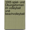 1005 Spiel- und Übungsformen im Volleyball und Beachvolleyball door Onbekend