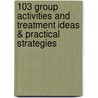103 Group Activities and Treatment Ideas & Practical Strategies door Judith A. Belmont