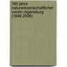 160 Jahre Naturwissenschaftlicher Verein Regensburg (1846-2006) by Unknown