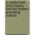 A Careful And Strict Inquiry Into The Modern Prevailing Notions