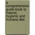 A Comprehensive Guide-Book To Natural, Hygienic And Humane Diet