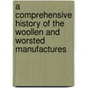 A Comprehensive History Of The Woollen And Worsted Manufactures door James Bischoff
