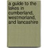 A Guide To The Lakes In Cumberland, Westmorland, And Lancashire