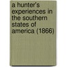 A Hunter's Experiences in the Southern States of America (1866) door Captain Flack