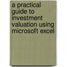 A Practical Guide to Investment Valuation Using Microsoft Excel door Sebastian Rey