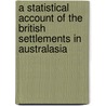 A Statistical Account Of The British Settlements In Australasia by William Charles Wentworth