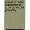 A Treatise On The Application Of Analysis To Solid Geometry ... door William Walton