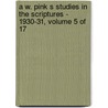 A W. Pink S Studies In The Scriptures - 1930-31, Volume 5 Of 17 by Arthur W. Pink