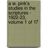 A W. Pink's Studies In The Scriptures - 1922-23, Volume 1 Of 17 by Arthur W. Pink