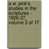 A W. Pink's Studies In The Scriptures - 1926-27, Volume 3 Of 17 by Arthur W. Pink