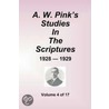 A W. Pink's Studies In The Scriptures - 1928-29, Volume 4 Of 17 door Arthur W. Pink