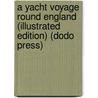 A Yacht Voyage Round England (Illustrated Edition) (Dodo Press) door William H.G. Kingston