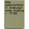 Adac Radtourenkarte 11. Lüneburger Heide, Lüneburg 1 : 75 000 door Adac Rad Tourenkarte