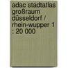 Adac Stadtatlas Großraum Düsseldorf / Rhein-wupper 1 : 20 000 by Unknown