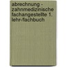 Abrechnung - Zahnmedizinische Fachangestellte 1. Lehr-/Fachbuch by Unknown