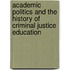 Academic Politics And The History Of Criminal Justice Education