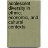 Adolescent Diversity in Ethnic, Economic, and Cultural Contexts by Thomas P. Gullotta